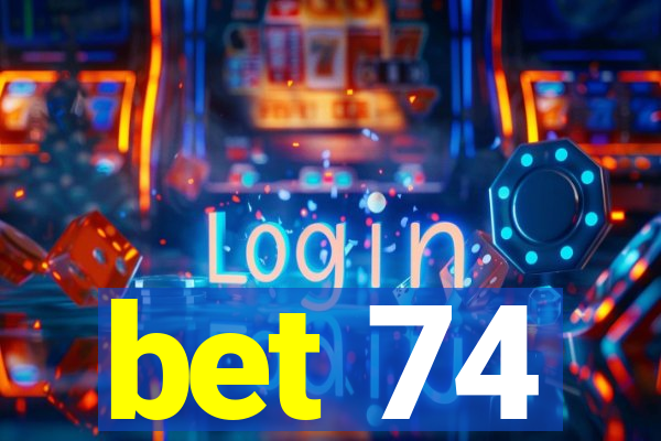 bet 74